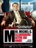 Affiche de Moi, Michel G, Milliardaire, Matre du monde